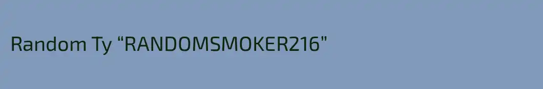 Random Ty “RANDOMSMOKER216”